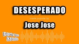 Jose Jose  Desesperado Versión Karaoke [upl. by Fan994]