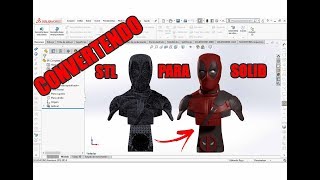 Tutorial SOLIDWORKS  Convertendo arquivo STL em SÓLIDO [upl. by Malvino]