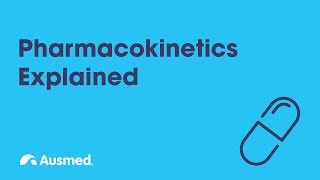 Pharmacokinetics Explained  Ausmed Explains [upl. by Rraval]