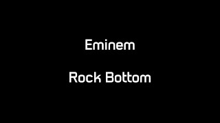 Eminem  Rock Bottom Lyrics [upl. by Liane283]