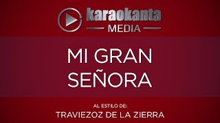 Karaokanta  Traviezoz de la Zierra  Mi gran señora [upl. by Hinson523]