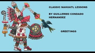 Classical Nahuatl lesson Greetings [upl. by Nhguavahs]