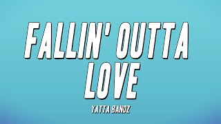 Yatta Bandz  Fallin Outta Love Lyrics [upl. by Yerak]