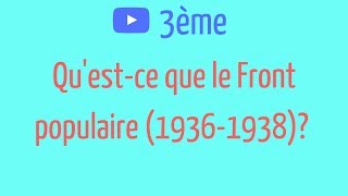 3ème Quest ce que le FRONT POPULAIRE 19361938 [upl. by Georgina848]