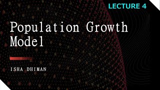 Lecture 4  Population Growth Model [upl. by Rastus]