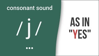 Consonant Sound  j  as in quotyesquot – American English Pronunciation [upl. by Firestone]