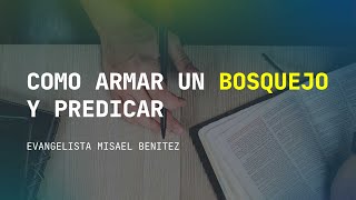 Como armar un BOSQUEJO y predicar [upl. by Acireit]