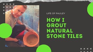 How To How I Grout Natural Stone Tiles [upl. by Nanah337]