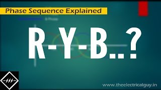 Phase Sequence  Explained  TheElectricalGuy [upl. by Etienne]