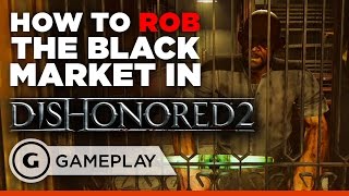 How to Rob the First Black Market in Dishonored 2 [upl. by Froma]