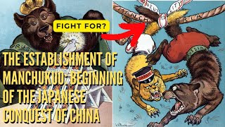 The Establishment of Manchukuo Beginning of the Japanese Conquest of China [upl. by Arykat251]