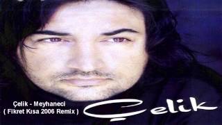 Celik  Meyhaneci  Fikret Kisa 2006 Remix [upl. by Villiers98]