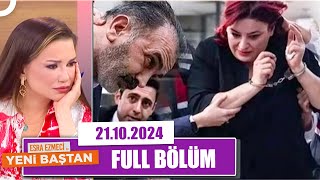 Esra Ezmeci ile Yeni Baştan  21 Ekim 2024 [upl. by Baptist]