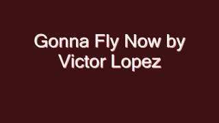 Gonna Fly Now by Victor Lopez [upl. by Lienaj]