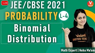 Probability L4  Binomial Distribution  Class 12  JEE Maths  JEE 2021  Vedantu [upl. by Maximilianus]