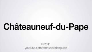 How to Pronounce ChâteauneufduPape [upl. by Norym]