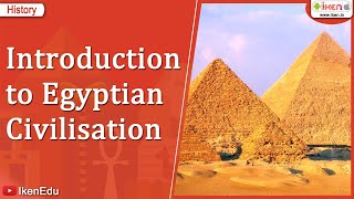 Introduction to Egyptian Civilisation  Class 6 History  iKen [upl. by Fayina]