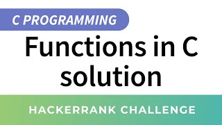 HackerRank Solution Functions in C [upl. by Thedrick]