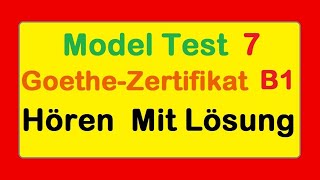 7 Goethe Zertifikat B1  Model Test 7  Hören B1  Hören mit Lösungen deutsch [upl. by Orat]