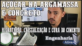 Açúcar no Concreto e Argamassa  Processo de Hidratação e Cristalização do Cimento [upl. by Orteip]