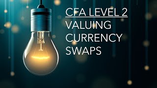 CFA Level 2  Derivatives Valuing Currency Swaps [upl. by Marja]