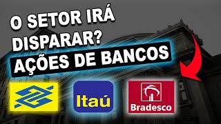 OS BANCOS IRÃO DISPARAR MELHORES AÇÕES DE BANCOS ITUB4 BBDC4 BBAS3 SANB11  AÇÕES DE DIVIDENDOS [upl. by Eelsha]