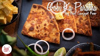 Gobi ka Paratha Recipe  Chef Sanjyot Keer [upl. by Enyawud]