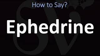 How to Pronounce Ephedrine CORRECTLY [upl. by Rivera]