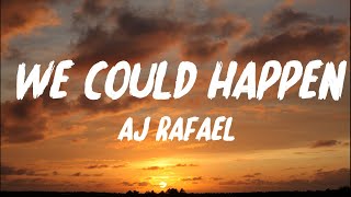 Aj Rafael  We Could Happen Lyrics [upl. by Ydnab]