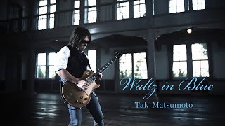 Tak Matsumoto  Waltz in Blue [upl. by Crocker]