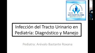 INFECCIÓN DEL TRACTO URINARIO EN PEDIATRÍA DIAGNÓSTICO Y MANEJO [upl. by Ahsinad]