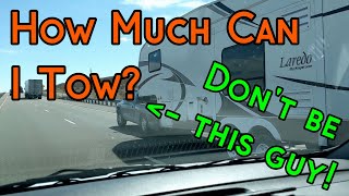 How Much Can I Tow  Towing amp Payload Capacity Explained MUST WATCH IF TOWING [upl. by Nessim]