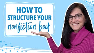 How to Structure Your Nonfiction Book [upl. by Ahsinwad]