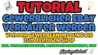 How To💡 Von der Gewerbeanmeldung bis zum fertigen eBay Shop  Anleitung zum gewerblichen Reseller [upl. by Jolee]