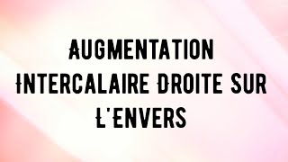 Augmentation intercalaire droite sur lenvers [upl. by Ellinehc936]