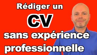 COMMENT RÉDIGER UN CV SANS EXPÉRIENCE PROFESSIONNELLE [upl. by Dagnah978]