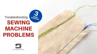 Troubleshooting 3 Common Sewing Machine Problems  Sew Simple Series Lesson 7 [upl. by Ahsienar]