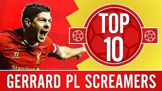 Top 10 Steven Gerrards Premier League screamers [upl. by Esbensen]