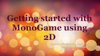 Getting Started with MonoGame using 2D [upl. by Waller681]