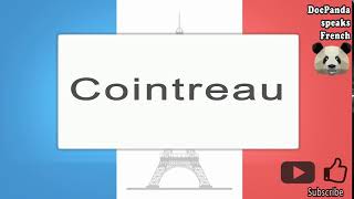 Cointreau  How To Pronounce  French Native Speaker [upl. by Haianeb46]