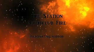 The Station Nightclub Fire  A Short Documentary  Fascinating Horror [upl. by Romelle709]