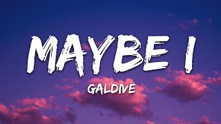 Galdive  Maybe I Lyrics [upl. by Ramiah107]