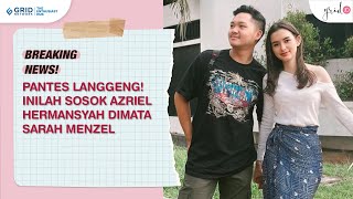 Pantes Langgeng Inilah Sosok AZRIEL HERMANSYAH Dimata SARAH MENZEL [upl. by Eilrahc289]