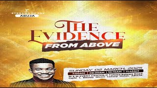 THE EVIDENCE FROM ABOVE  SUNDAY SERVICE  2ND MARCH 2025 [upl. by March887]