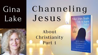 Channeling Jesus About Christianity Part 1 from Gina Lakes Channeled Book [upl. by Ettelegna]