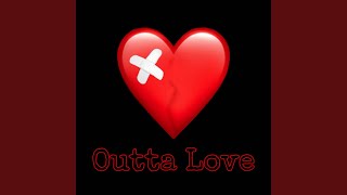 Outta Love [upl. by Ydnagrub]