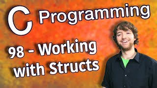 C Programming Tutorial 98  Working with Structs Part 1 [upl. by Kenn]