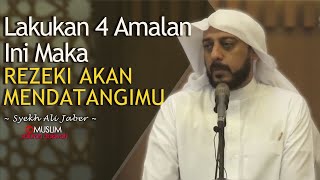 Lakukan 4 Amalan Ini Maka Rezeki Akan Mendatangimu  Ceramah Syekh Ali Jaber [upl. by Weatherley]