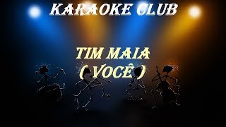 TIM MAIA  VOCÊ  KARAOKE [upl. by Clarance652]