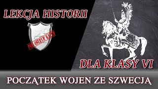 Początek wojen ze Szwecją  Lekcje historii pod ostrym kątem  Klasa 6 [upl. by Nevins]